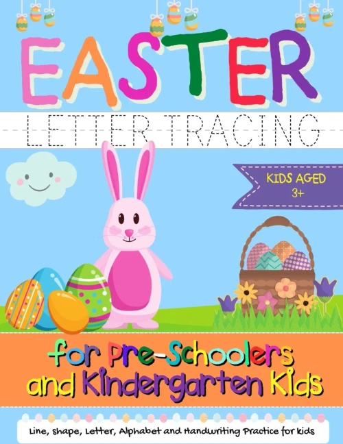 Easter Letter Tracing For Preschoolers And Kindergarten Kids: Letter And Alphabet Handwriting Practice For Kids To Practice Pen Control, Line Tracing, Letters, And Shapes - Ages 3+