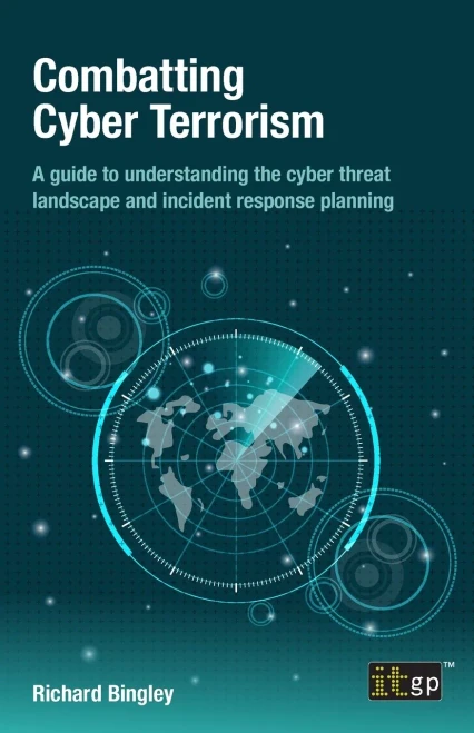 Combatting Cyber Terrorism : A Guide to Understanding the Cyber Threat Landscape and Incident Response Planning