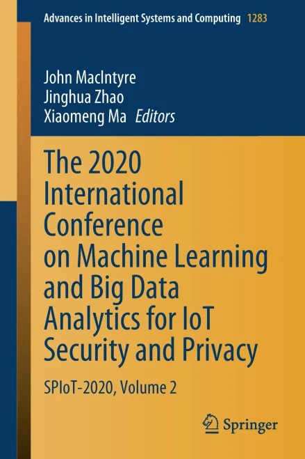 The 2020 International Conference On Machine Learning And Big Data Analytics For Iot Security And Privacy: Spiot-2020, Volume 2 (Advances In Intelligent Systems And Computing, 1283)