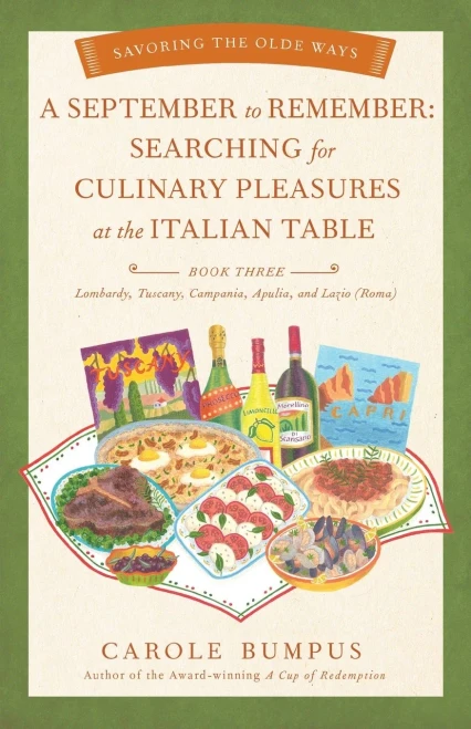 September To Remember: Searching For Culinary Pleasures At The Italian Table (Book Three) Â Lombardy, Tuscany, Compania, Apulia, And Lazio (Roma) (Savoring The Olde Ways Series, 3)