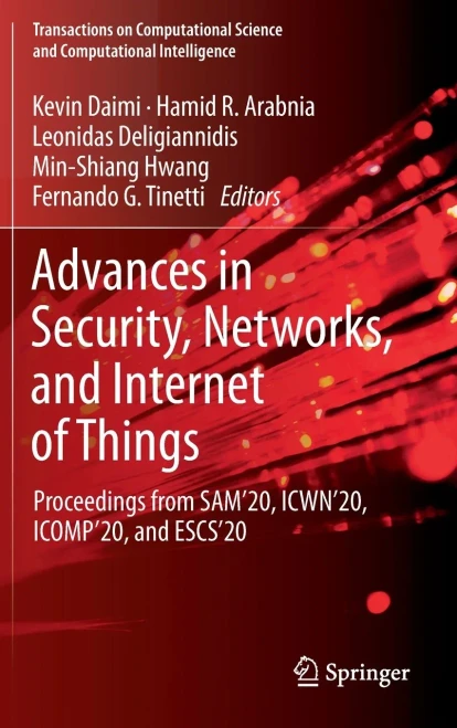 Advances In Security, Networks, And Internet Of Things: Proceedings From Sam'20, Icwn'20, Icomp'20, And Escs'20 (Transactions On Computational Science And Computational Intelligence)