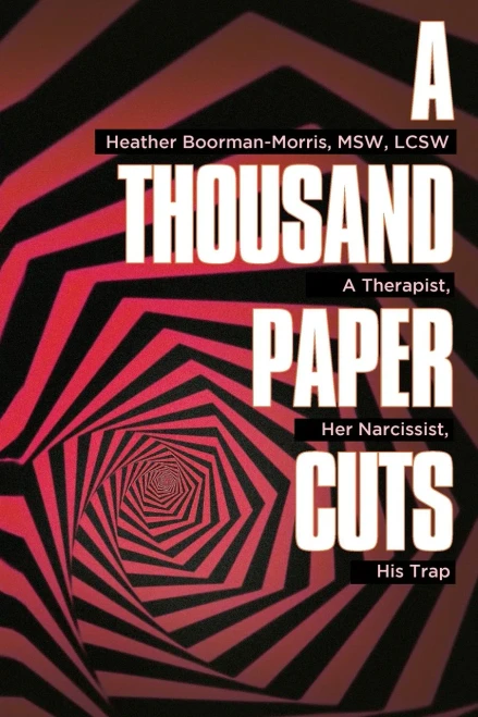 A Thousand Paper Cuts : A Therapist, Her Narcissist, His Trap