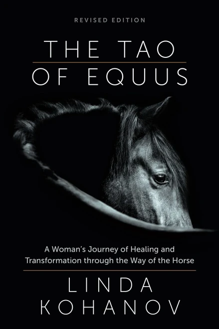The Tao of Equus : A Woman's Journey of Healing and Transformation through the Way of the Horse