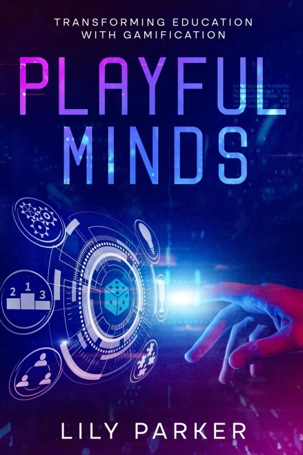 Playful Minds : Transforming Education with Gamification
