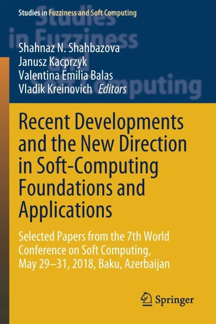 Recent Developments And The New Direction In Soft-Computing Foundations And Applications: Selected Papers From The 7Th World Conference On Soft ... In Fuzziness And Soft Computing, 393)