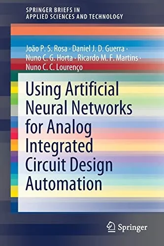 Using Artificial Neural Networks for Analog Integrated Circuit Design Automation (SpringerBriefs in Applied Sciences and Technology)