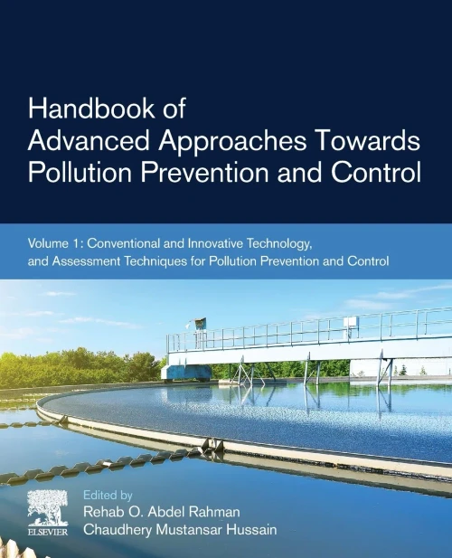Handbook Of Advanced Approaches Towards Pollution Prevention And Control: Volume 1: Conventional And Innovative Technology, And Assessment Techniques For Pollution Prevention And Control