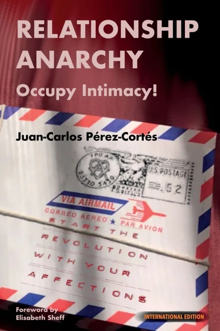 Relationship Anarchy : Occupy Intimacy!