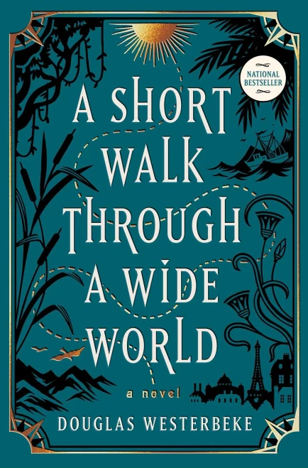 A Short Walk Through a Wide World : A Novel