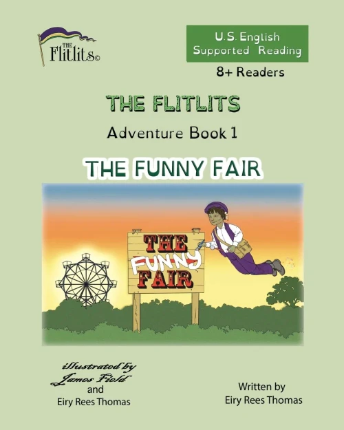 THE FLITLITS, Adventure Book 1, THE FUNNY FAIR, 8+Readers, U.S. English, Supported Reading : Read, Laugh, and Learn