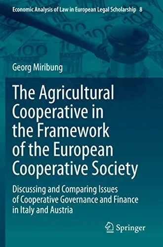 The Agricultural Cooperative In The Framework Of The European Cooperative Society: Discussing And Comparing Issues Of Cooperative Governance And ... Of Law In European Legal Scholarship)