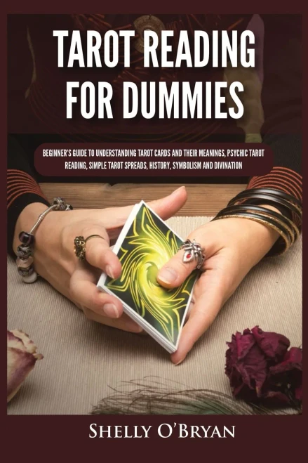 Tarot Reading For Dummies: Beginner'S Guide To Understanding Tarot Cards And Their Meanings, Psychic Tarot Reading, Simple Tarot Spreads, History, Symbolism And Divination - 9781954797802