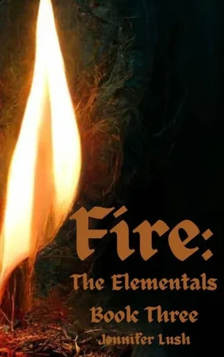 Fire : The Elementals Book Three