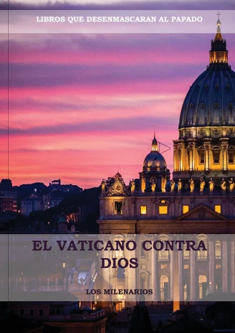 El Vaticano Contra Dios: (El Ultimo Papa, Historia Secreta De Los Jesuitas, Las Llaves De Esta Sangre, Las Dos Babilonias Y Babilonia Misterio ... Difã­Ciles De Encontrar) (Spanish Edition)