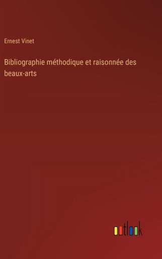 Bibliographie méthodique et raisonnée des beaux-arts