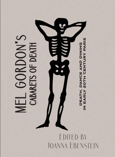 Cabarets of Death : Death, Dance and Dining in Early Twentieth-Century Paris