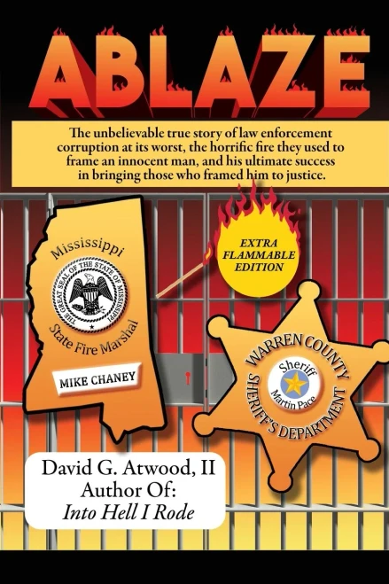 Ablaze: The Unbelievable True Story Of Law Enforcement Corruption At It'S Worst; The Horrific Fire They Used To Frame An Innocent Man, And His ... In Bringing Those Who Framed Him To Justice