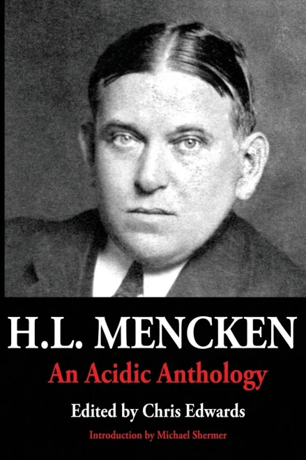 H.L. Mencken : An Acidic Anthology