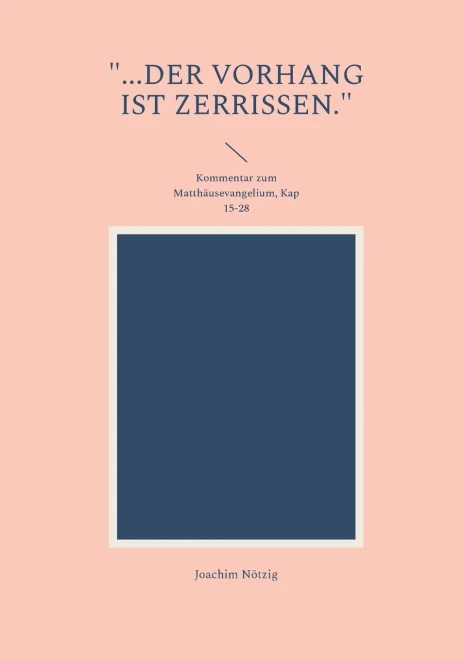 ...der Vorhang ist zerrissen. : Kommentar zum Matthäusevangelium, Kap 15-28