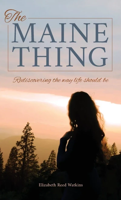 The Maine Thing : Rediscover The Way Life Should Be
