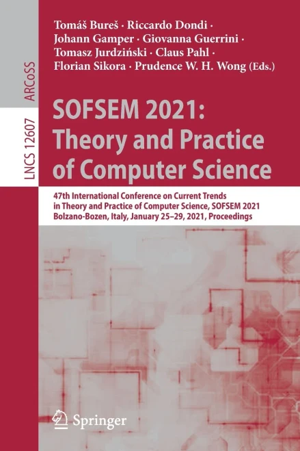 Sofsem 2021: Theory And Practice Of Computer Science: 47Th International Conference On Current Trends In Theory And Practice Of Computer Science, ... (Lecture Notes In Computer Science, 12607)