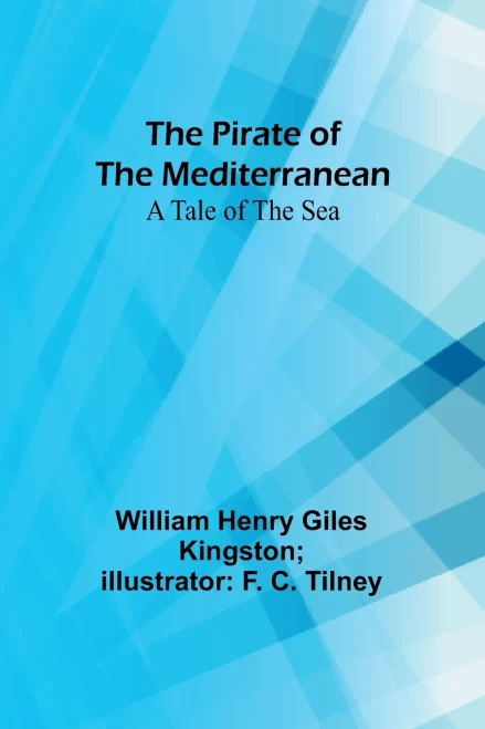 The Pirate of the Mediterranean : A Tale of the Sea