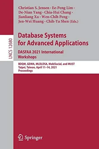 Database Systems For Advanced Applications. Dasfaa 2021 International Workshops: Bdqm, Gdma, Mldldsa, Mobisocial, And Must, Taipei, Taiwan, April ... (Lecture Notes In Computer Science, 12680)