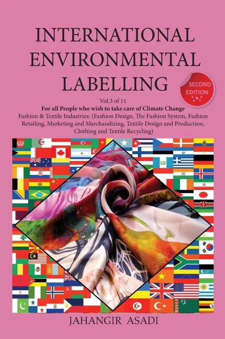 International Environmental Labelling Vol.3 Fashion: For All Fashion & Textile Industries (Fashion Design, The Fashion System, Fashion Retailing, ... Production, Clothing And Textile Recycling)