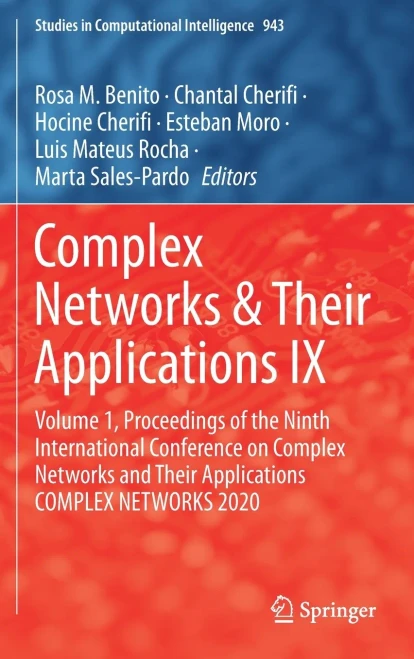 Complex Networks & Their Applications Ix: Volume 1, Proceedings Of The Ninth International Conference On Complex Networks And Their Applications ... (Studies In Computational Intelligence, 943)
