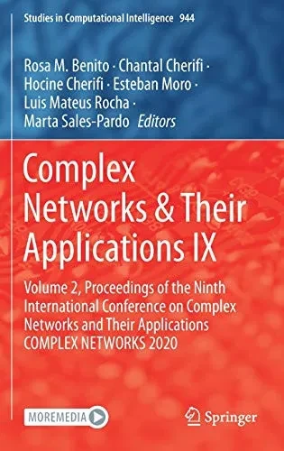 Complex Networks & Their Applications Ix: Volume 2, Proceedings Of The Ninth International Conference On Complex Networks And Their Applications ... (Studies In Computational Intelligence, 944)