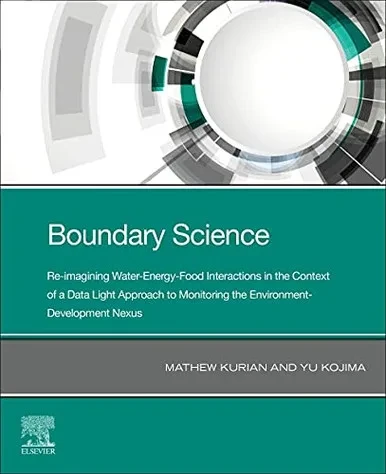 Boundary Science: Re-Imagining Water-Energy-Food Interactions In The Context Of A Data Light Approach To Monitoring The Environment- Development ... Monitoring The Environment- Development Nexus