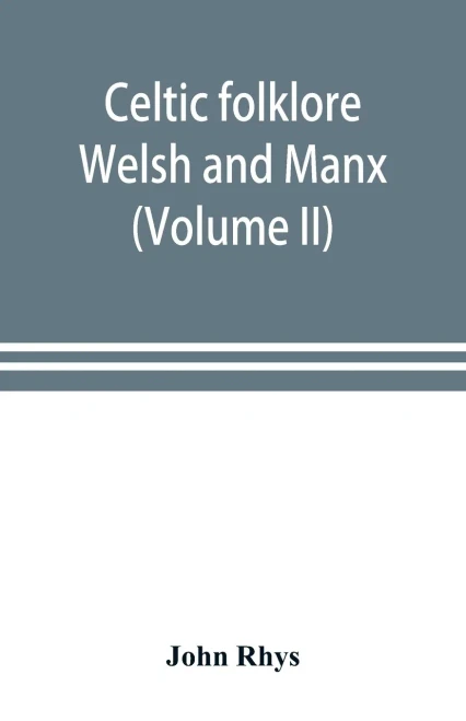 Celtic Folklore : Welsh and Manx