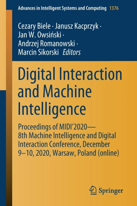 Digital Interaction And Machine Intelligence: Proceedings Of Midiâ??2020 Â?? 8Th Machine Intelligence And Digital Interaction Conference, December 9-10, ... In Intelligent Systems And Computing)