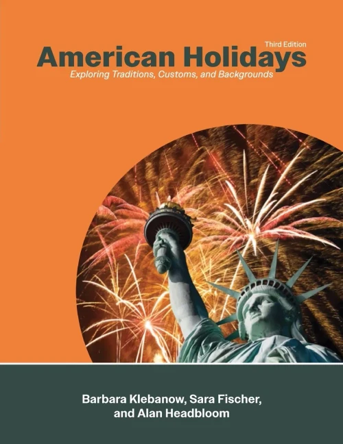 American Holidays : Exploring Traditions, Customs, and Backgrounds