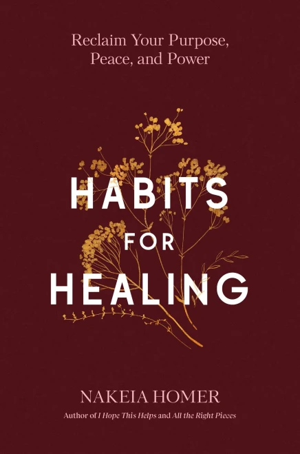 Habits for Healing : Reclaim Your Purpose, Peace, and Power