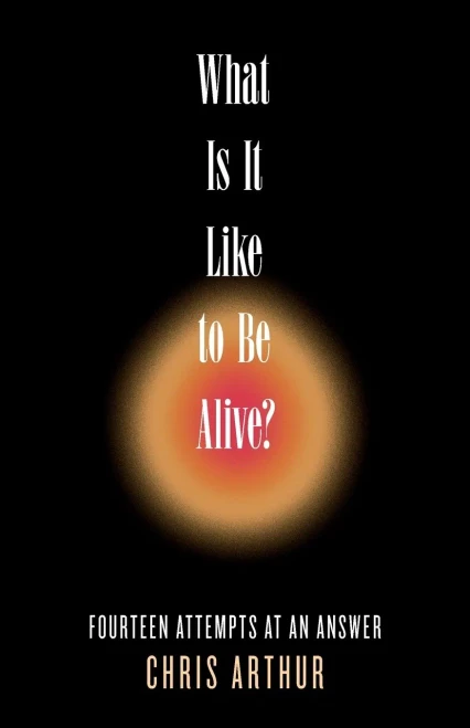 What Is It Like to be Alive? : Fourteen Attempts at an Answer