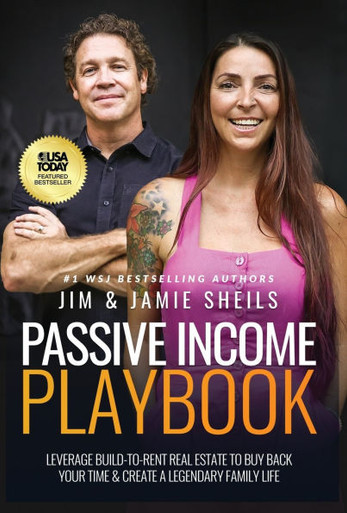 Passive Income Playbook : Leverage Build-To-Rent Real Estate To Buy Back Your Time & Create A Legendary Family Life