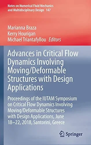 Advances In Critical Flow Dynamics Involving Moving/Deformable Structures With Design Applications: Proceedings Of The Iutam Symposium On Critical ... Mechanics And Multidisciplinary Design, 147)