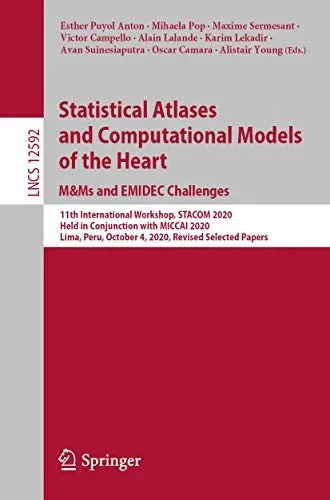 Statistical Atlases And Computational Models Of The Heart. M&Ms And Emidec Challenges: 11Th International Workshop, Stacom 2020, Held In Conjunction ... (Lecture Notes In Computer Science, 12592)