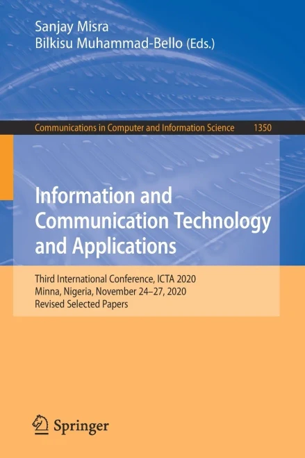 Information And Communication Technology And Applications: Third International Conference, Icta 2020, Minna, Nigeria, November 24Â27, 2020, Revised ... In Computer And Information Science, 1350)