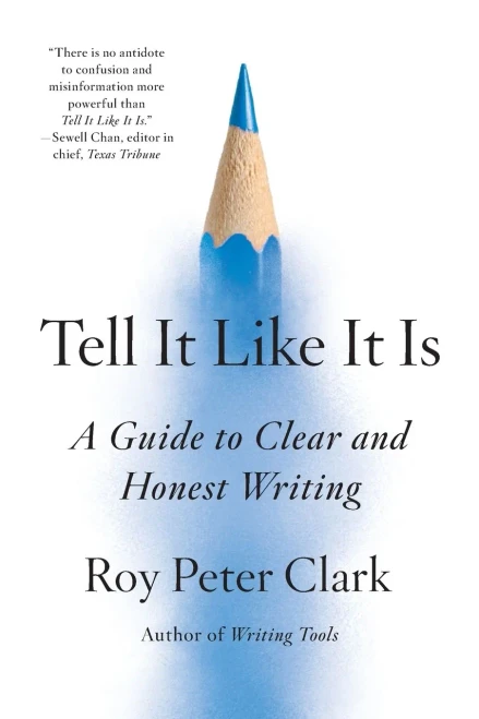 Tell It Like It Is : A Guide to Clear and Honest Writing