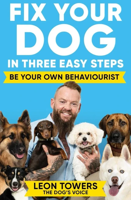 Fix Your Dog in Three Easy Steps : Be Your Own Behaviourist