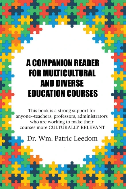 A Companion Reader For Multicultural And Diverse Education Courses: This Book Is A Strong Support For Anyone--Teachers, Professors, Administrators Who ... Make Their Courses More Culturally Relevant