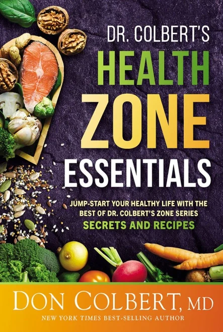 Dr. Colbert's Health Zone Essentials : Jump-Start Your Healthy Life with the Best of Dr. Colbert's Zone Series Secrets and Recipes