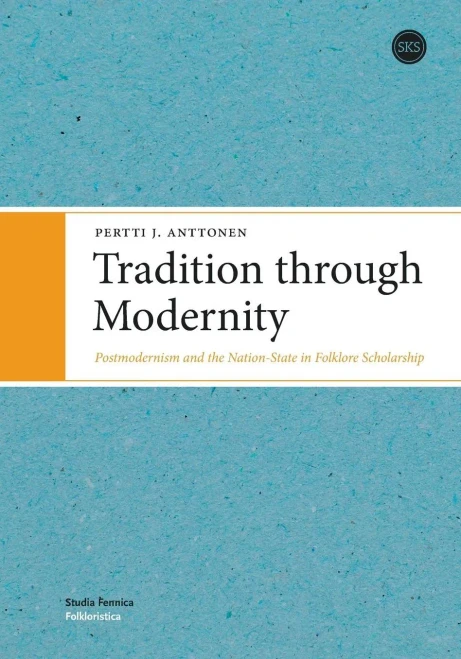 Tradition through Modernity : Postmodernism and the Nation-State in Folklore Scholarship