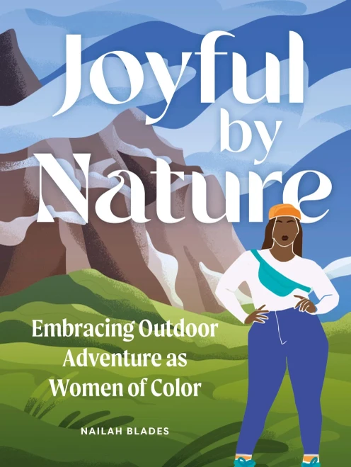 Joyful by Nature : Embracing Outdoor Adventure as Women of Color