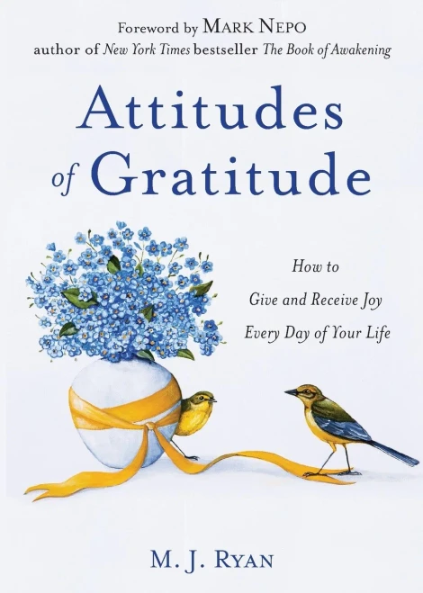 Attitudes of Gratitude : How to Give and Receive Joy Everyday of Your Life