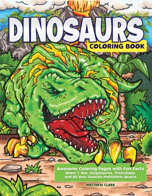 Dinosaurs Coloring Book: Awesome Coloring Pages With Fun Facts About T. Rex, Stegosaurus, Triceratops, And All Your Favorite Prehistoric Beasts (Happy Fox Books) 40 Designs For Kids Ages 4-8 To Color