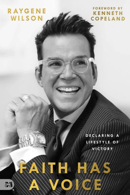 Faith Has a Voice : Declaring a Lifestyle of Victory