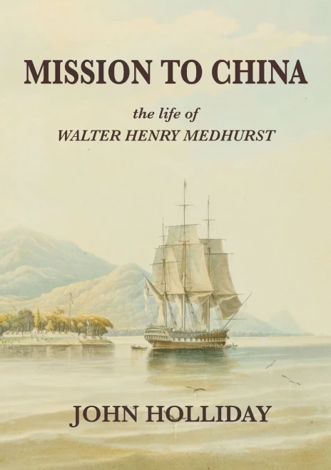 Mission to China : The Life of Walter Henry Medhurst